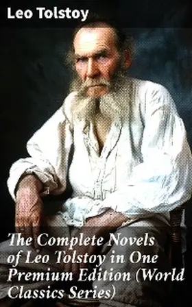 Tolstoy |  The Complete Novels of Leo Tolstoy in One Premium Edition (World Classics Series) | eBook | Sack Fachmedien
