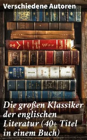 Dickens / Doyle / Burnett |  Die großen Klassiker der englischen Literatur (40+ Titel in einem Buch) | eBook | Sack Fachmedien