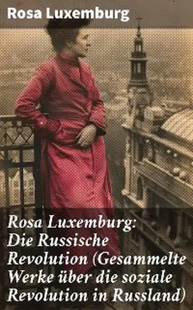 Luxemburg |  Rosa Luxemburg: Die Russische Revolution (Gesammelte Werke über die soziale Revolution in Russland) | eBook | Sack Fachmedien