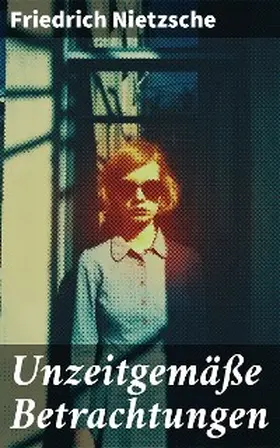 Nietzsche |  Unzeitgemäße Betrachtungen | eBook | Sack Fachmedien