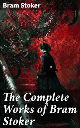 Stoker |  The Complete Works of Bram Stoker | eBook | Sack Fachmedien