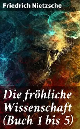 Nietzsche |  Die fröhliche Wissenschaft (Buch 1 bis 5) | eBook | Sack Fachmedien