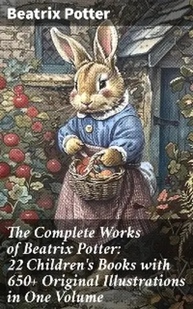 Potter |  The Complete Works of Beatrix Potter: 22 Children's Books with 650+ Original Illustrations in One Volume | eBook | Sack Fachmedien