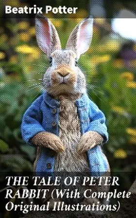 Potter |  THE TALE OF PETER RABBIT (With Complete Original Illustrations) | eBook | Sack Fachmedien