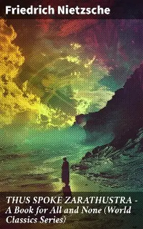 Nietzsche |  THUS SPOKE ZARATHUSTRA - A Book for All and None (World Classics Series) | eBook | Sack Fachmedien