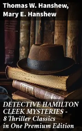 Hanshew |  DETECTIVE HAMILTON CLEEK MYSTERIES - 8 Thriller Classics in One Premium Edition | eBook | Sack Fachmedien