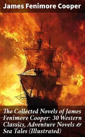 Cooper |  The Collected Novels of James Fenimore Cooper: 30 Western Classics, Adventure Novels & Sea Tales (Illustrated) | eBook | Sack Fachmedien