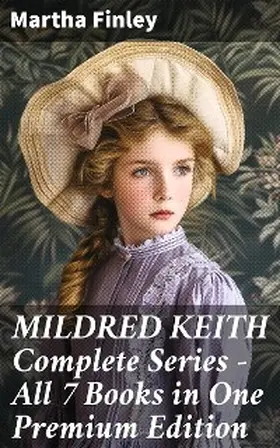 Finley |  MILDRED KEITH Complete Series - All 7 Books in One Premium Edition | eBook | Sack Fachmedien