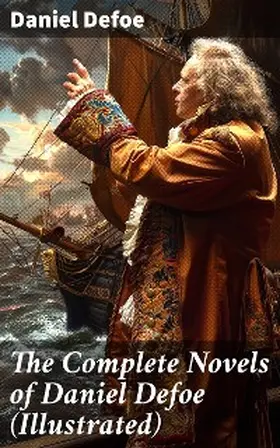 Defoe |  The Complete Novels of Daniel Defoe (Illustrated) | eBook | Sack Fachmedien