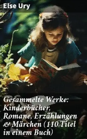 Ury |  Gesammelte Werke: Kinderbücher, Romane, Erzählungen & Märchen (110 Titel in einem Buch) | eBook | Sack Fachmedien