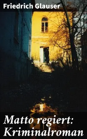 Glauser |  Matto regiert: Kriminalroman | eBook | Sack Fachmedien