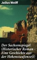 Wolff |  Der Sachsenspiegel (Historischer Roman - Eine Geschichte aus der Hohenstaufenzeit) | eBook | Sack Fachmedien