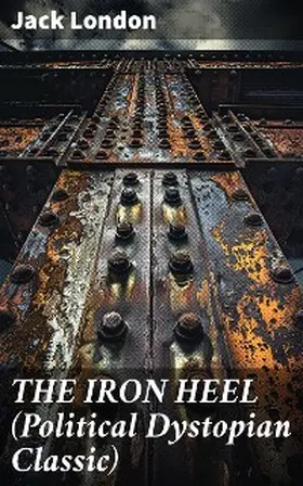 London |  THE IRON HEEL (Political Dystopian Classic) | eBook | Sack Fachmedien