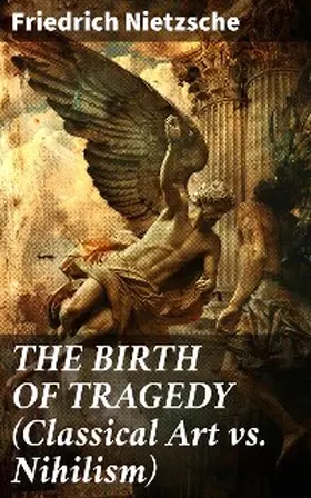Nietzsche | THE BIRTH OF TRAGEDY (Classical Art vs. Nihilism) | E-Book | www.sack.de