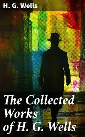 Wells |  The Collected Works of H. G. Wells | eBook | Sack Fachmedien