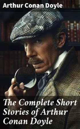 Doyle |  The Complete Short Stories of Arthur Conan Doyle | eBook | Sack Fachmedien
