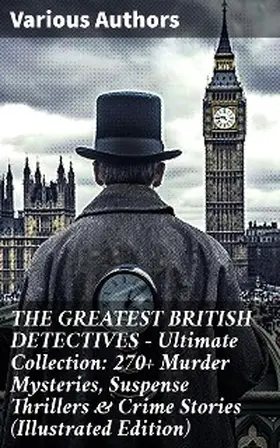 Doyle / Whitechurch / Haynes |  THE GREATEST BRITISH DETECTIVES - Ultimate Collection: 270+ Murder Mysteries, Suspense Thrillers & Crime Stories (Illustrated Edition) | eBook | Sack Fachmedien