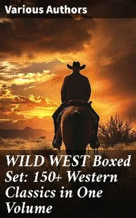Twain / Lillibridge / Adams |  WILD WEST Boxed Set: 150+ Western Classics in One Volume | eBook | Sack Fachmedien
