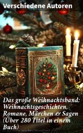 Raabe / Löns / Heine |  Das große Weihnachtsband: Weihnachtsgeschichten, Romane, Märchen & Sagen (Über 280 Titel in einem Buch) | eBook | Sack Fachmedien