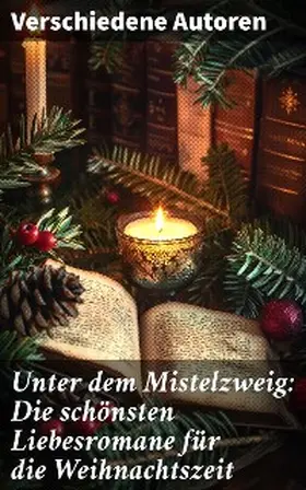 Dickens / Günther / Brontë |  Unter dem Mistelzweig: Die schönsten Liebesromane für die Weihnachtszeit | eBook | Sack Fachmedien