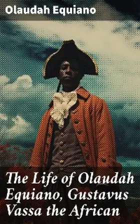 Equiano |  The Life of Olaudah Equiano, Gustavus Vassa the African | eBook | Sack Fachmedien