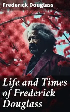 Douglass |  Life and Times of Frederick Douglass | eBook | Sack Fachmedien