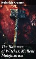 Kramer |  The Hammer of Witches: Malleus Maleficarum | eBook | Sack Fachmedien