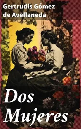 Gómez de Avellaneda |  Dos Mujeres | eBook | Sack Fachmedien