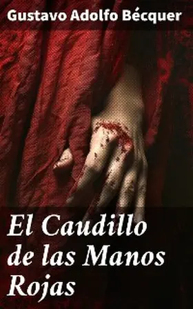 Bécquer |  El Caudillo de las Manos Rojas | eBook | Sack Fachmedien