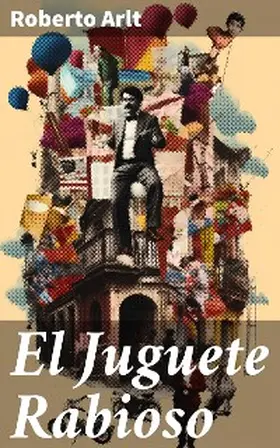 Arlt |  El Juguete Rabioso | eBook | Sack Fachmedien