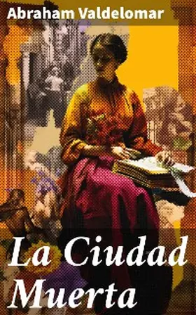 Valdelomar |  La Ciudad Muerta | eBook | Sack Fachmedien