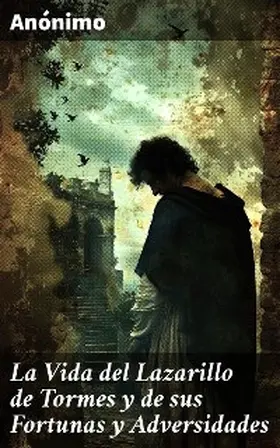 Anónimo |  La Vida del Lazarillo de Tormes y de sus Fortunas y Adversidades | eBook | Sack Fachmedien