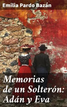 Pardo Bazán |  Memorias de un Solterón: Adán y Eva | eBook | Sack Fachmedien