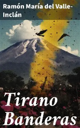 Valle-Inclán |  Tirano Banderas | eBook | Sack Fachmedien
