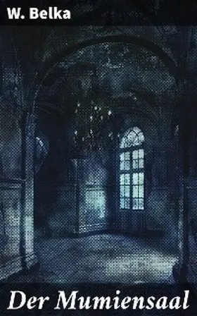 Belka |  Der Mumiensaal | eBook | Sack Fachmedien