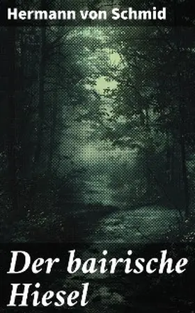 Schmid |  Der bairische Hiesel | eBook | Sack Fachmedien