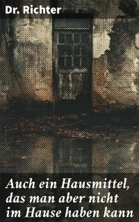 Richter |  Auch ein Hausmittel, das man aber nicht im Hause haben kann | eBook | Sack Fachmedien