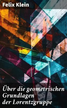 Klein |  Über die geometrischen Grundlagen der Lorentzgruppe | eBook | Sack Fachmedien