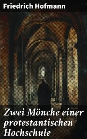 Hofmann |  Zwei Mönche einer protestantischen Hochschule | eBook | Sack Fachmedien