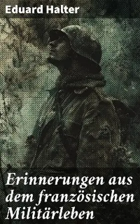 Halter |  Erinnerungen aus dem französischen Militärleben | eBook | Sack Fachmedien