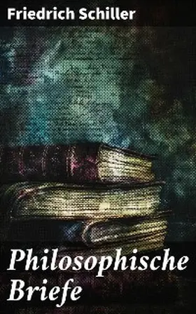 Schiller |  Philosophische Briefe | eBook | Sack Fachmedien