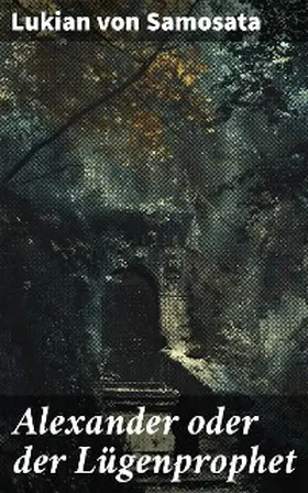 Samosata |  Alexander oder der Lügenprophet | eBook | Sack Fachmedien