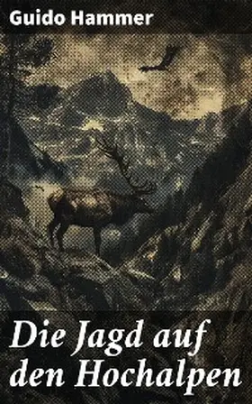 Hammer |  Die Jagd auf den Hochalpen | eBook | Sack Fachmedien