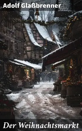 Glaßbrenner |  Der Weihnachtsmarkt | eBook | Sack Fachmedien
