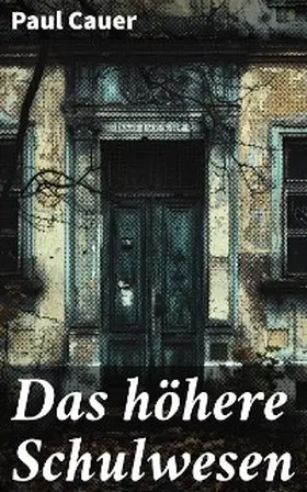 Cauer |  Das höhere Schulwesen | eBook | Sack Fachmedien