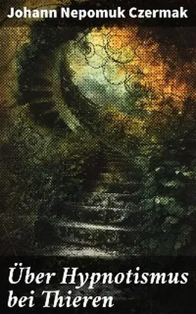 Czermak |  Über Hypnotismus bei Thieren | eBook | Sack Fachmedien
