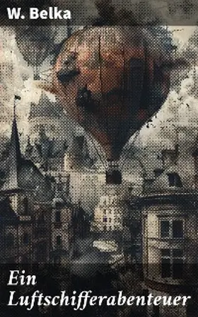 Belka |  Ein Luftschifferabenteuer | eBook | Sack Fachmedien