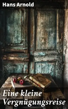 Arnold |  Eine kleine Vergnügungsreise | eBook | Sack Fachmedien