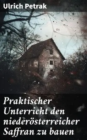 Petrak |  Praktischer Unterricht den niederösterreicher Saffran zu bauen | eBook | Sack Fachmedien