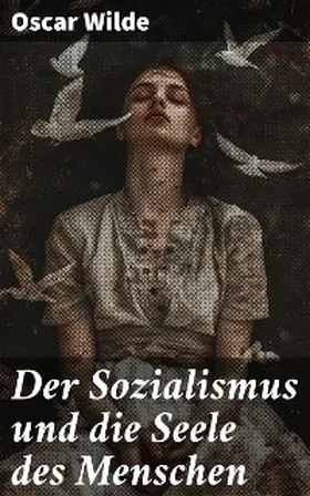 Wilde |  Der Sozialismus und die Seele des Menschen | eBook | Sack Fachmedien